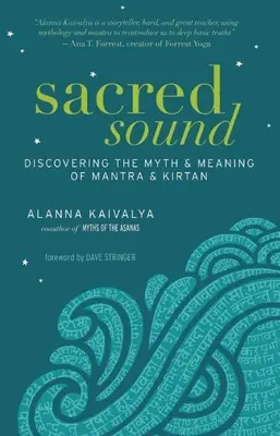 Święty dźwięk: Odkrywanie mitu i znaczenia mantry i kirtanu - Sacred Sound: Discovering the Myth & Meaning of Mantra & Kirtan