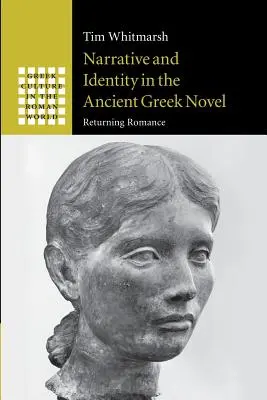 Narracja i tożsamość w starożytnej powieści greckiej: Powracający romans - Narrative and Identity in the Ancient Greek Novel: Returning Romance