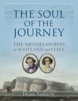 Dusza podróży - Mendelssohnowie w Szkocji i we Włoszech - Soul of the Journey - The Mendelssohns in Scotland and Italy