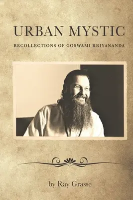 Miejski mistyk: Wspomnienia Goswamiego Kriyanandy - Urban Mystic: Recollections of Goswami Kriyananda