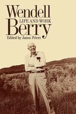Wendell Berry: Życie i twórczość - Wendell Berry: Life and Work