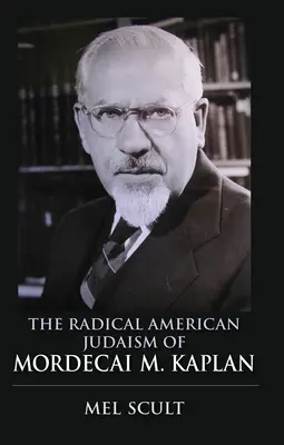 Radykalny amerykański judaizm Mordecaia M. Kaplana - The Radical American Judaism of Mordecai M. Kaplan