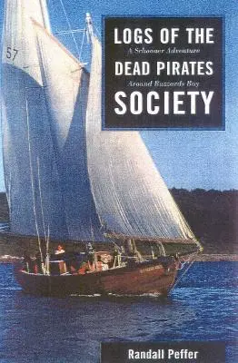 Dzienniki Stowarzyszenia Umarłych Piratów: Przygoda na szkunerze wokół zatoki Buzzards - Logs of the Dead Pirates Society: A Schooner Adventure Around Buzzards Bay