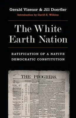 Naród Białej Ziemi: Ratyfikacja rdzennej demokratycznej konstytucji - The White Earth Nation: Ratification of a Native Democratic Constitution