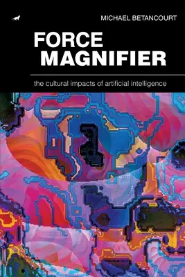 Force Magnifier: Kulturowy wpływ sztucznej inteligencji - Force Magnifier: The Cultural Impacts of Artificial Intelligence