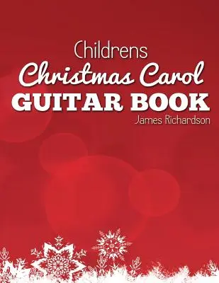 Kolędy dla dzieci na gitarę: Fantastyczna kolekcja 16 kolęd na gitarę - Childrens Christmas Carol Guitar Book: A Fantastic Collection of 16 Christmas Carols for Guitar