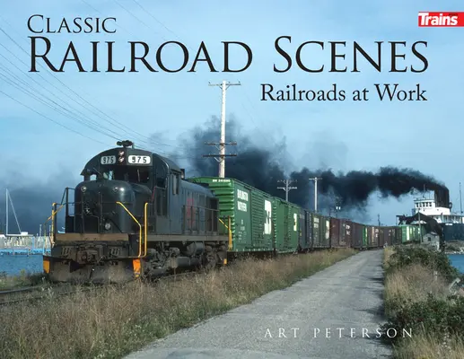 Klasyczne sceny kolejowe: Kolej w pracy Twarda okładka - Classic Railroad Scenes: Railroads at Work Hard Cover