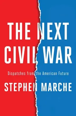 Następna wojna domowa: depesze z amerykańskiej przyszłości - The Next Civil War: Dispatches from the American Future