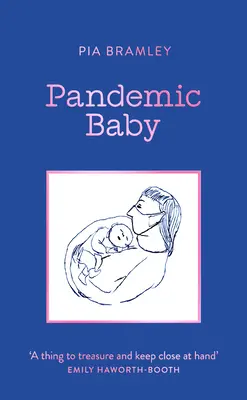 Pandemic Baby: Zostać rodzicem w zamknięciu - Pandemic Baby: Becoming a Parent in Lockdown