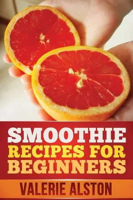 Przepisy na smoothie dla początkujących - Smoothie Recipes for Beginners