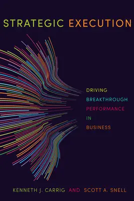 Strategiczna realizacja: Przełomowe wyniki w biznesie - Strategic Execution: Driving Breakthrough Performance in Business