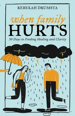 Kiedy rodzina cierpi: 30 dni na znalezienie uzdrowienia i jasności - When Family Hurts: 30 Days to Finding Healing and Clarity