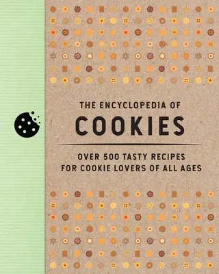 Encyklopedia ciasteczek: Ponad 500 smacznych przepisów dla miłośników ciastek w każdym wieku - The Encyclopedia of Cookies: Over 500 Tasty Recipes for Cookie Lovers of All Ages