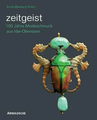 Zeitgeist: 100 Jahre Modeschmuck Aus Idar-Oberstein / Stulecie biżuterii z Idar-Oberstein - Zeitgeist: 100 Jahre Modeschmuck Aus Idar-Oberstein/A Century of Idar-Oberstein Costume Jewellery