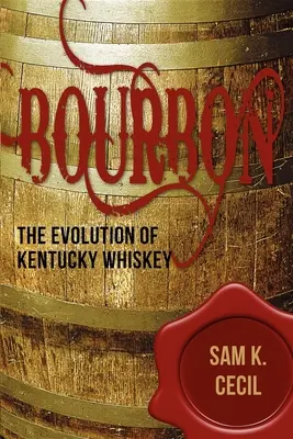 Bourbon: Ewolucja whiskey z Kentucky - Bourbon: The Evolution of Kentucky Whiskey