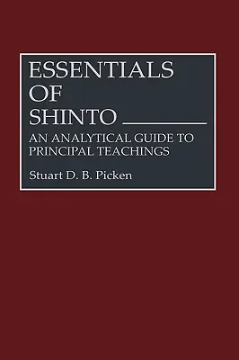 Podstawy Shinto: Analityczny przewodnik po głównych naukach - Essentials of Shinto: An Analytical Guide to Principal Teachings