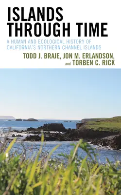 Islands Through Time: Ludzka i ekologiczna historia północnych wysp Normandzkich w Kalifornii - Islands Through Time: A Human and Ecological History of California's Northern Channel Islands