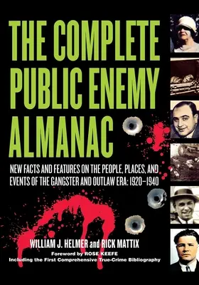 The Complete Public Enemy Almanac: Nowe fakty i informacje o ludziach, miejscach i wydarzeniach ery gangsterów i wyjętych spod prawa: 1920-1940 - The Complete Public Enemy Almanac: New Facts and Features on the People, Places, and Events of the Gangsters and Outlaw Era: 1920-1940