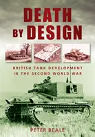 Death by Design - rozwój brytyjskich czołgów podczas II wojny światowej - Death by Design - British Tank Development in the Second World War