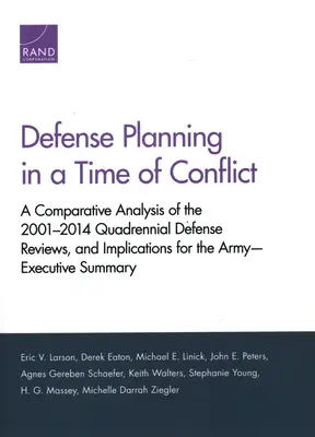 Planowanie obronne w czasach konfliktu: Analiza porównawcza czteroletnich przeglądów obronnych z lat 2001-2014 i implikacje dla armii - Executive - Defense Planning in a Time of Conflict: A Comparative Analysis of the 2001-2014 Quadrennial Defense Reviews, and Implications for the Army--Executive