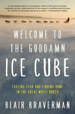 Welcome to the Goddamn Ice Cube: W pogoni za strachem i w poszukiwaniu domu na Wielkiej Białej Północy - Welcome to the Goddamn Ice Cube: Chasing Fear and Finding Home in the Great White North