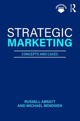 Marketing strategiczny - koncepcje i przypadki (Abratt Russell (Nova Southeastern University USA)) - Strategic Marketing - Concepts and Cases (Abratt Russell (Nova Southeastern University USA))