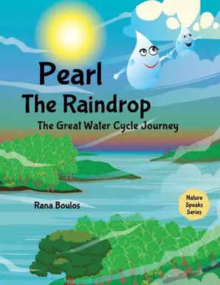 Pearl the Raindrop: Wielka podróż w cyklu wodnym - Pearl the Raindrop: The Great Water Cycle Journey