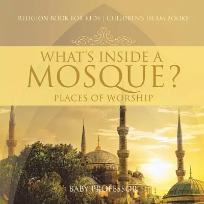 Co znajduje się w meczecie? Miejsca kultu - książka o religii dla dzieci Książki o islamie dla dzieci - What's Inside a Mosque? Places of Worship - Religion Book for Kids Children's Islam Books