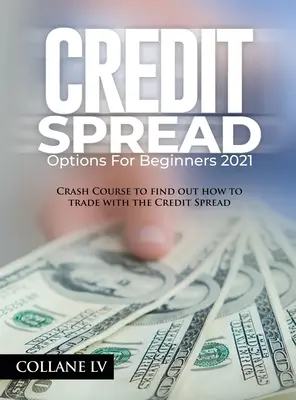 Opcje spreadu kredytowego dla początkujących 2021: Przyspieszony kurs, aby dowiedzieć się, jak handlować ze spreadem kredytowym - Credit Spread Options for Beginners 2021: Crash Course to find out how to trade with the Credit Spread