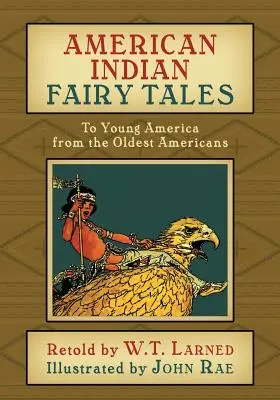 Bajki Indian amerykańskich: Dla młodej Ameryki od najstarszych Amerykanów - American Indian Fairy Tales: To Young America from the Oldest Americans