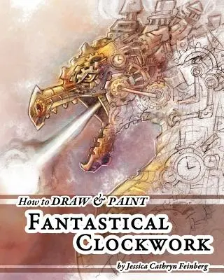 Jak narysować i namalować fantastyczny mechanizm zegarowy - How to Draw & Paint Fantastical Clockwork