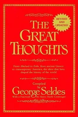 Great Thoughts, Revised and Updated - Od Abelarda po Zolę, od starożytnej Grecji po współczesną Amerykę, idee, które ukształtowały historię świata. - Great Thoughts, Revised and Updated - From Abelard to Zola, from Ancient Greece to Contemporary America, the Ideas That Have Shaped the History of th