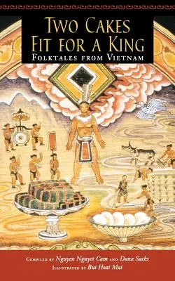 Dwa ciasta dla króla: Folktales from Vietnam - Two Cakes Fit for a King: Folktales from Vietnam
