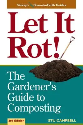 Niech zgnije! Przewodnik ogrodnika po kompostowaniu (wydanie trzecie) - Let It Rot!: The Gardener's Guide to Composting (Third Edition)