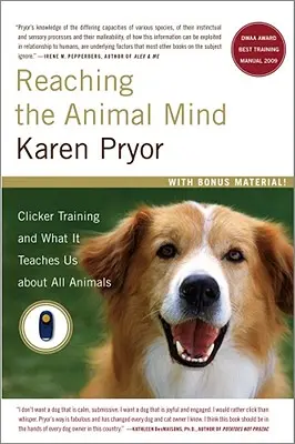 Dotrzeć do zwierzęcego umysłu: Szkolenie klikerowe i to, czego uczy nas o wszystkich zwierzętach - Reaching the Animal Mind: Clicker Training and What It Teaches Us about All Animals