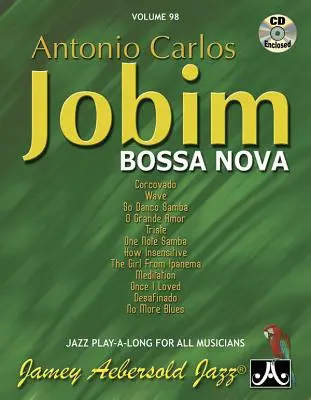 Jamey Aebersold Jazz -- Antonio Carlos Jobim -- Bossa Nova, Vol 98: Książka i CD - Jamey Aebersold Jazz -- Antonio Carlos Jobim -- Bossa Nova, Vol 98: Book & CD