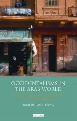 Okcydentalizmy w świecie arabskim: Ideologia i obrazy Zachodu w egipskich mediach - Occidentalisms in the Arab World: Ideology and Images of the West in the Egyptian Media