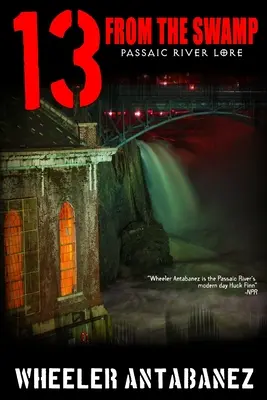13 from the Swamp: Passaic River Lore