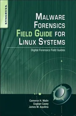 Przewodnik po kryminalistyce złośliwego oprogramowania dla systemów Linux: Digital Forensics Field Guides - Malware Forensics Field Guide for Linux Systems: Digital Forensics Field Guides