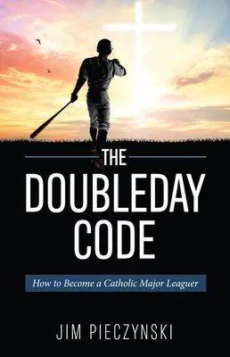 Kodeks Doubleday: Baseball i tajemnice katolicyzmu - The Doubleday Code: Baseball and the Mysteries of Catholicism