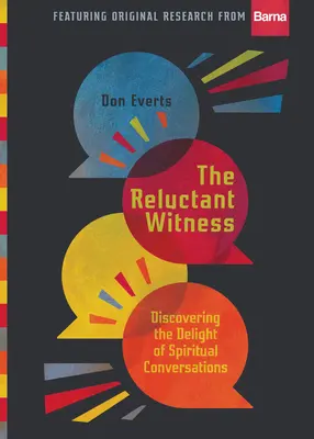 Niechętny świadek: Odkrywanie radości płynącej z duchowych rozmów - The Reluctant Witness: Discovering the Delight of Spiritual Conversations