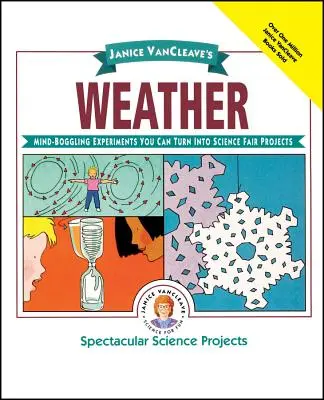 Pogoda Janice Vancleave: Zadziwiające eksperymenty, które można przekształcić w projekty Science Fair - Janice Vancleave's Weather: Mind-Boggling Experiments You Can Turn Into Science Fair Projects