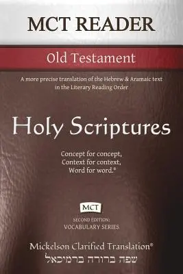 MCT Reader Stary Testament, Mickelson Clarified: Dokładniejsze tłumaczenie tekstu hebrajskiego i aramejskiego w Literackim Porządku Czytania - MCT Reader Old Testament, Mickelson Clarified: A more precise translation of the Hebrew and Aramaic text in the Literary Reading Order