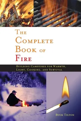 Kompletna Księga Ognia: Budowanie ognisk dla ciepła, światła, gotowania i przetrwania - Complete Book of Fire: Building Campfires for Warmth, Light, Cooking, and Survival