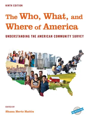 Kto, co i gdzie w Ameryce: Understanding the American Community Survey, wydanie dziewiąte - The Who, What, and Where of America: Understanding the American Community Survey, Ninth Edition