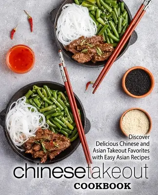 Chińska książka kucharska na wynos: Odkryj pyszne chińskie i azjatyckie ulubione dania na wynos z łatwymi azjatyckimi przepisami (wydanie 2) - Chinese Takeout Cookbook: Discover Delicious Chinese and Asian Takeout Favorites with Easy Asian Recipes (2nd Edition)