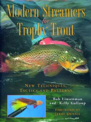 Nowoczesne streamery na pstrągi: Nowe techniki, taktyki i wzory - Modern Streamers for Trophy Trout: New Techniques, Tactics, and Patterns