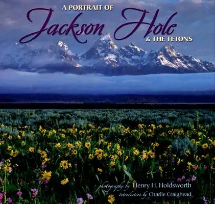 Portret Jackson Hole i Tetons - A Portrait of Jackson Hole & the Tetons