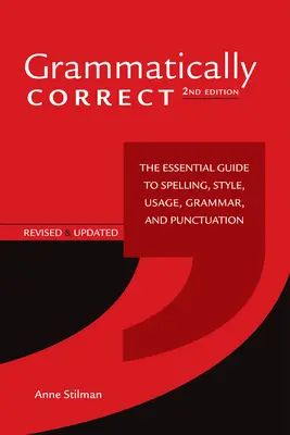 Gramatycznie poprawny: niezbędny przewodnik po pisowni, stylu, użyciu, gramatyce i interpunkcji - Grammatically Correct: The Essential Guide to Spelling, Style, Usage, Grammar, and Punctuation