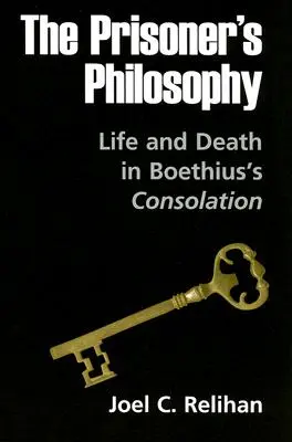 Filozofia więźnia: Życie i śmierć w Pocieszeniu Boecjusza - The Prisoner's Philosophy: Life and Death in Boethius's Consolation